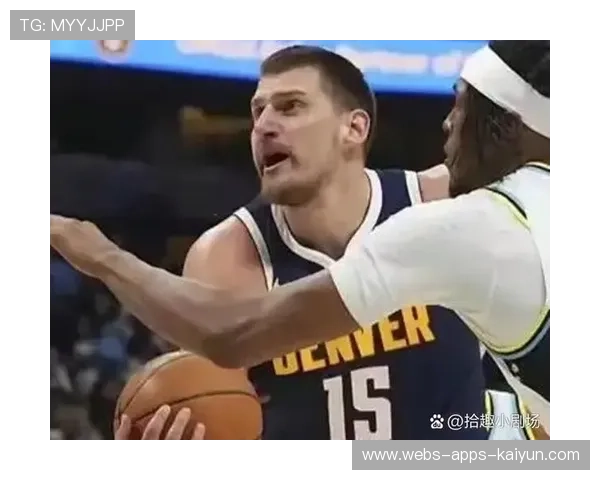 掘金为约基奇开出特殊待遇,曝光后引争议 掘金为约基奇开出特殊待遇,曝光后引争议